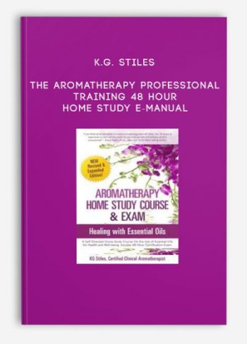 K.G. Stiles – The Aromatherapy Professional Training 48 Hour Home Study E-Manual