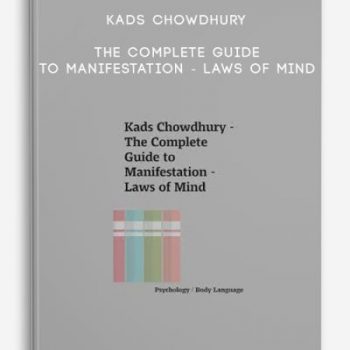 Kads Chowdhury – The Complete Guide to Manifestation – Laws of Mind