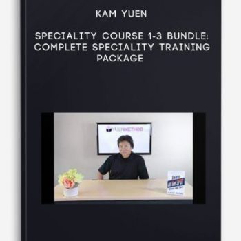 Kam Yuen – Speciality Course 1-3 Bundle Complete Speciality Training Package