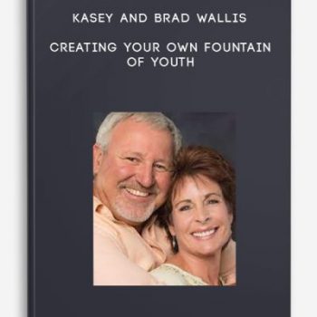 Kasey and Brad Wallis – Creating Your Own Fountain of Youth