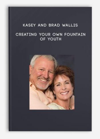 Kasey and Brad Wallis – Creating Your Own Fountain of Youth