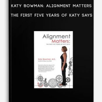 Katy Bowman: Alignment Matters – The First Five Years of Katy Says