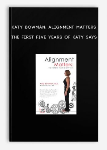 Katy Bowman: Alignment Matters – The First Five Years of Katy Says