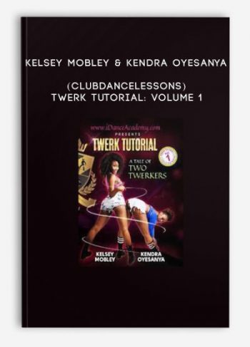 Kelsey Mobley & Kendra Oyesanya (ClubDanceLessons) – Twerk Tutorial: Volume 1