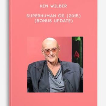 Ken Wilber – Superhuman OS (2015) (Bonus Update)