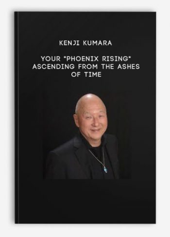 Kenji Kumara – Your “Phoenix Rising” – Ascending From The Ashes Of Time