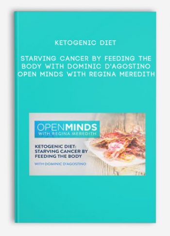 Ketogenic Diet: Starving Cancer by Feeding the Body with Dominic D’Agostino Open Minds with Regina Meredith