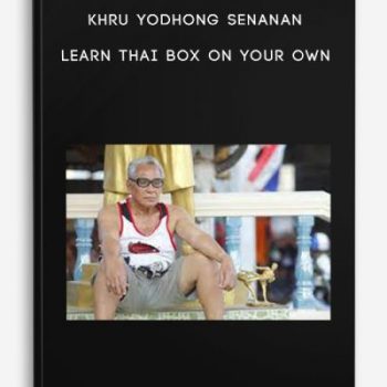 Khru Yodhong Senanan – Learn Thai Box on Your Own