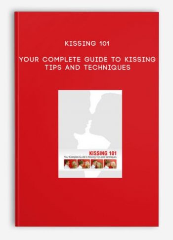 Kissing 101 – Your Complete Guide to Kissing Tips and Techniques