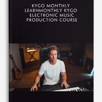 Kygo Monthly learnmonthly Kygo Electronic Music Production course