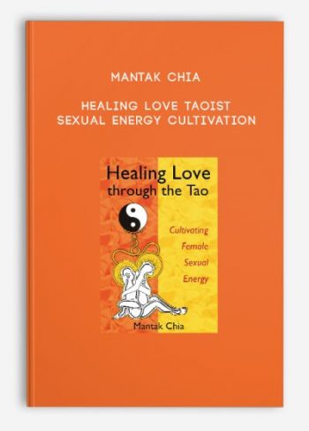 Mantak Chia – Healing Love Taoist Sexual Energy Cultivation