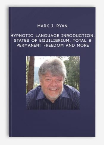 Mark J. Ryan – Hypnotic Language Inroduction, States of Equilibrium, Total & Permanent Freedom and more