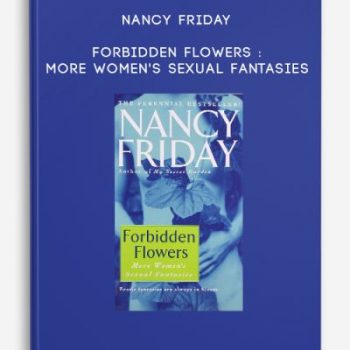 Nancy Friday – Forbidden Flowers : More Women’s Sexual Fantasies