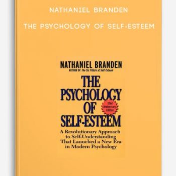 Nathaniel Branden – The Psychology Of Self-Esteem