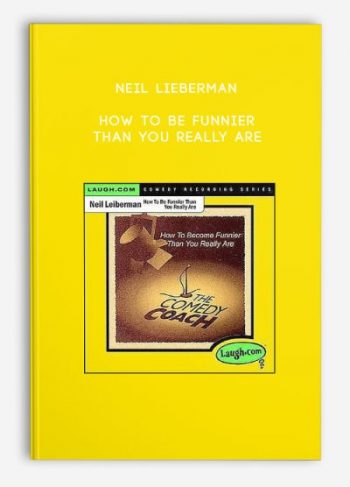 Neil Lieberman – How To Be Funnier Than You Really Are