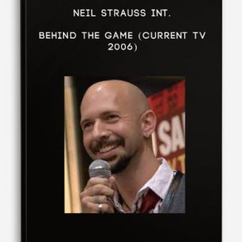 Neil Strauss Int. – Behind the Game (Current Tv 2006)