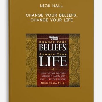 Nick Hall – Change Your Beliefs, Change Your Life