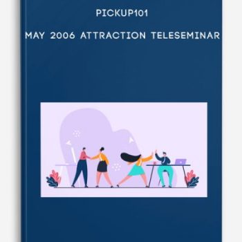 Pickup101 – May 2006 Attraction Teleseminar