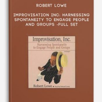 Robert Lowe – Improvisation Inc: Harnessing Spontaneity to Engage People and Groups -Full Set