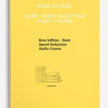 Ross Jeffries – Basic Speed Seduction Audio Course