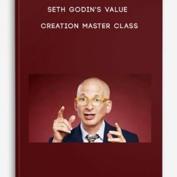 Seth Godin’s Value Creation Master Class