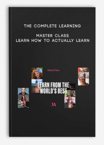 The Complete Learning Master Class – Learn How To Actually Learn