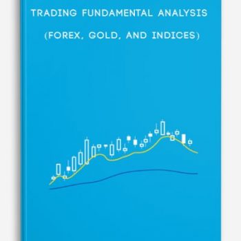 Trading Fundamental Analysis (Forex, Gold, and Indices)