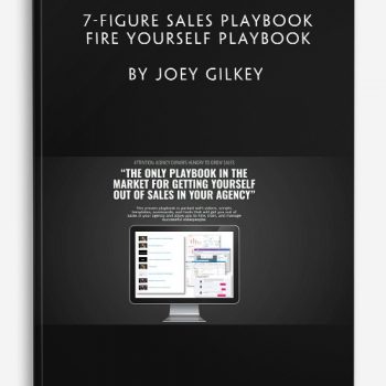 7-figure Sales Playbook Fire Yourself Playbook by Joey Gilkey