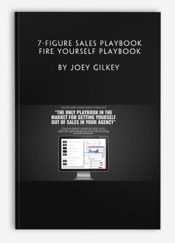 7-figure Sales Playbook Fire Yourself Playbook by Joey Gilkey