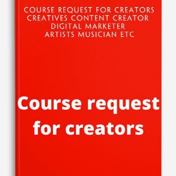 Course request for Creators Creatives Content Creator Digital Marketer Artists Musician Etc