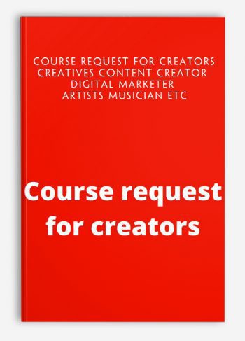 Course request for Creators Creatives Content Creator Digital Marketer Artists Musician Etc