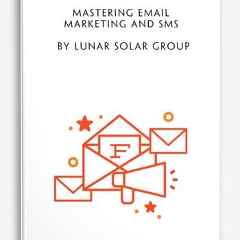 Mastering Email Marketing and SMS by Lunar Solar Group