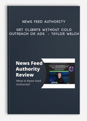 News Feed Authority – Get Clients without cold outreach or ads – Taylor welch