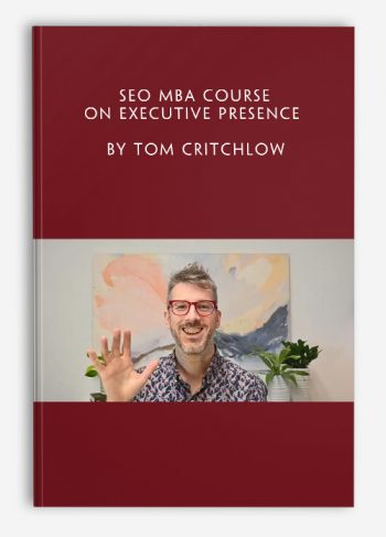 SEO MBA course on Executive Presence by Tom Critchlow