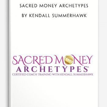 Sacred Money Archetypes by Kendall SummerHawk