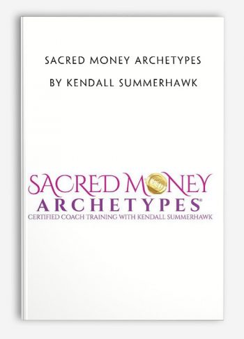 Sacred Money Archetypes by Kendall SummerHawk
