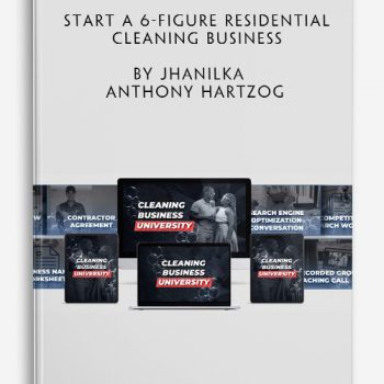 Start a 6-Figure Residential Cleaning Business by Jhanilka & Anthony Hartzog