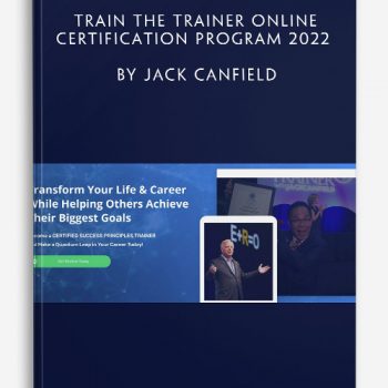 Train the Trainer Online Certification Program 2022 by Jack Canfield