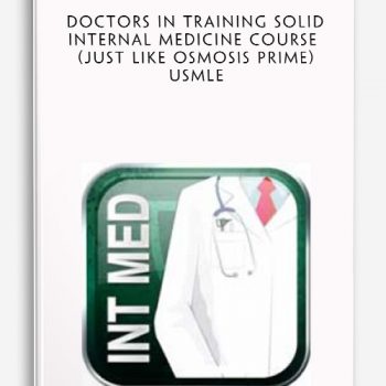 Doctors In Training Solid Internal Medicine Course (Just like Osmosis Prime) USMLE