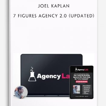 Joel Kaplan - 7 Figures Agency 2.0 (Updated)