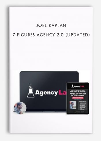 Joel Kaplan - 7 Figures Agency 2.0 (Updated)